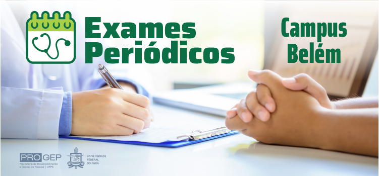 Progep convoca servidores do Campus Belém a participarem dos Exames Periódicos de Saúde