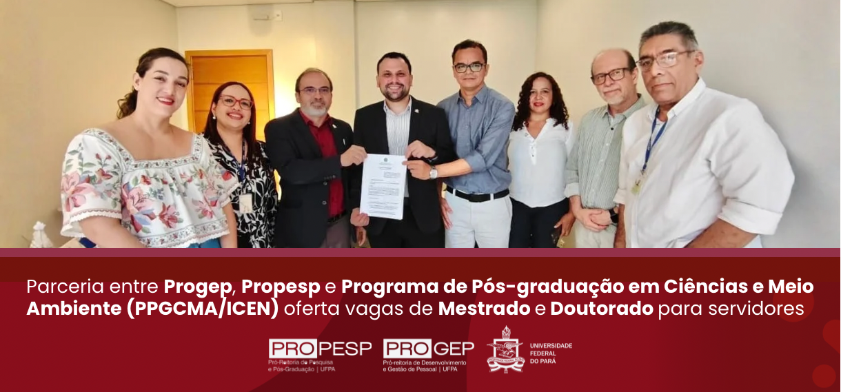 Progep, Propesp e PPGCMA/ICEN firmam parceria para oferta de vagas de Mestrado e Doutorado para servidores