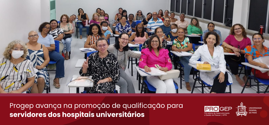 Progep avança na promoção de oportunidades de qualificação para os servidores lotados nos Hospitais Universitários da UFPA